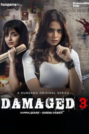 Download Damaged (2022) Season 3 Hindi Complete Hungama Original WEB Series WEB-DL 720p