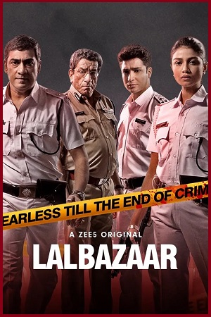 Download Lalbazaar Season 1 (2020) Hindi Complete ZEE5 Original WEB Series HDRip 480p | 720p | 1080p