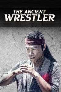 Download The Ancient Wrestler (2022) WEBRip Dual Audio {Hindi-Chinese} Full-Movie 480p | 720p | 1080p