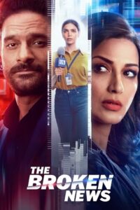 Download The Broken News Season (1 & 2) {Hindi DD5.1} ZEE5 WEB Series WEB-DL 480p | 720p | 1080p