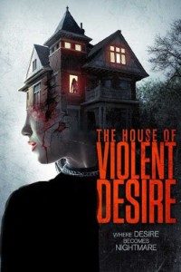 Download The House of Violent Desire (2018) Dual Audio [Hindi + English] BluRay Full Movie 480p | 720p