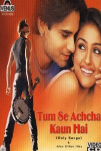 Download Tum Se Achcha Kaun Hai (2002) Hindi Full Movie 480p | 720p | 1080p