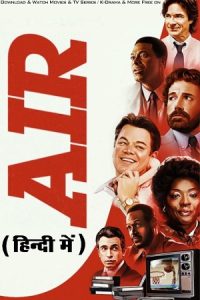 Download Air (2023) AMZN WEB-DL Dual Audio ORG. {Hindi DD 5.1 – English} 480p | 720p | 1080p