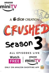 Download Crushed (2023) Season 3 Complete [Amazon MiniTv] Hindi WEB Series 480p | 720p | 1080p WEB-DL