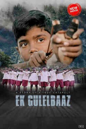 Download Ek Gulelbaaz the Catapult (2019) Hindi Full Movie SM WEB-DL 480p | 720p | 1080p