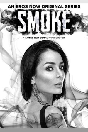 Download [18+] Smoke Season 1 (2018) Hindi Complete ErosNow Original WEB Series HDRip 480p | 720p