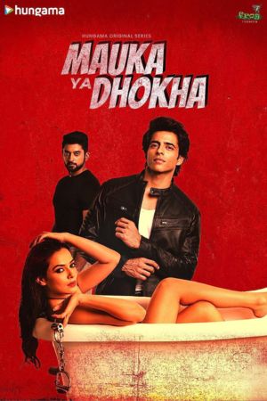 Download Mauka Ya Dhokha Season 1 (2023) Complete Hindi WEB Series HDRip 480p | 720p | 1080p