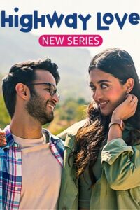 Download Highway Love Season 1 – 2 (2024) Complete Hindi WEB Series WEB-DL 480p | 720p | 1080p