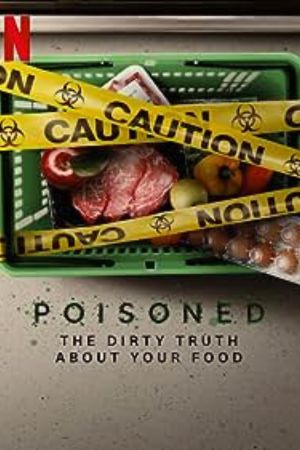 Download Poisoned: The Dirty Truth About Your Food (2023) Dual Audio [Hindi + English] WeB-DL 480p | 720p | 1080p