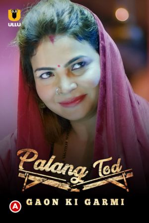 Download [18+] Gaon Ki Garmi – Palang Tod (2021) S01 Hindi Complete Ullu Originals WEB Series 480p | 720p HDRip