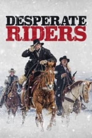 Download The Desperate Riders (2022) {English With Subtitles} 480p | 720p