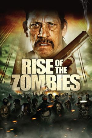 Download Rise of the Zombies (2012) English Full Movie BluRay 480p | 720p